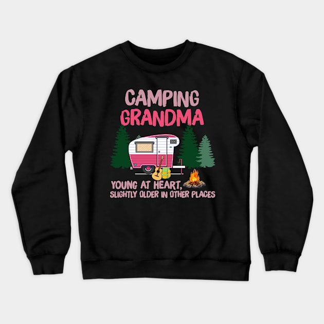 Camping Grandma Young At Heart Slightly Older In Other Places Shirt Crewneck Sweatshirt by Krysta Clothing